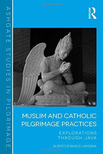 Muslim and Catholic Pilgrimage Practices Explorations Through Java [Hardcover]