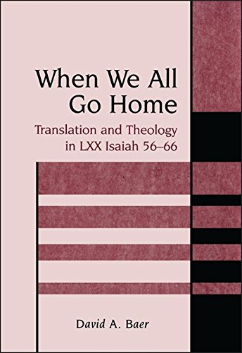 When We All Go Home Translation and Theology in LXX Isaiah 56-66 [Hardcover]