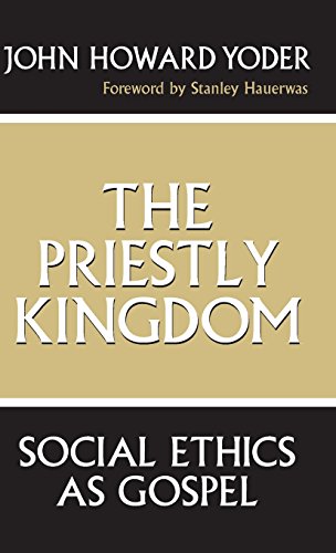 The Priestly Kingdom Social Ethics as Gospel [Hardcover]