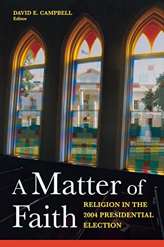 A Matter of Faith Religion in the 2004 Presidential Election [Paperback]