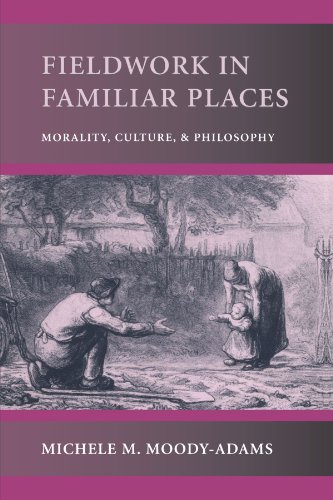 Fieldwork In Familiar Places Morality, Culture, And Philosophy [Paperback]