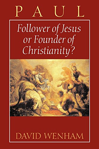 Paul Follower Of Jesus Or Founder Of Christianity [Paperback]