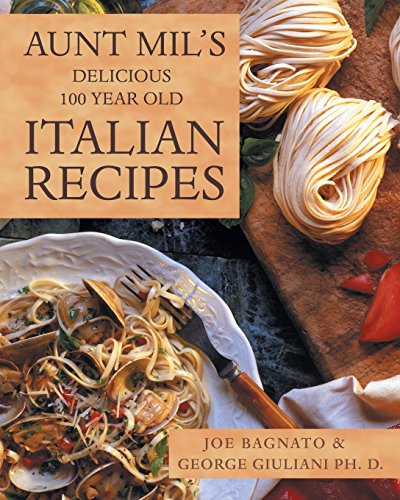 Aunt Mil's Delicious 100 Year Old Italian Recipes [Paperback]