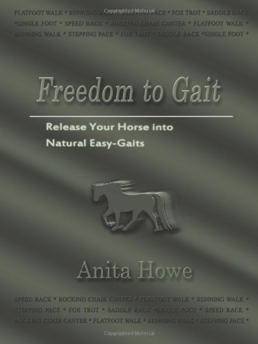 Freedom To Gait Release Your Horse Into Natural Easy-Gaits [Paperback]