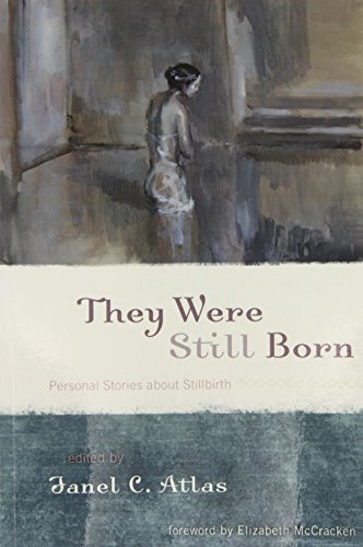They Were Still Born Personal Stories about Stillbirth [Paperback]