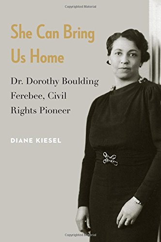 She Can Bring Us Home Dr. Dorothy Boulding Ferebee, Civil Rights Pioneer [Hardcover]