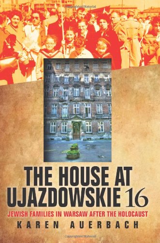 The House at Ujazdowskie 16 Jewish Families in Warsaw after the Holocaust [Hardcover]