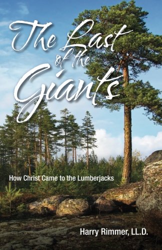 The Last Of The Giants How Christ Came To The Lumberjacks [Paperback]