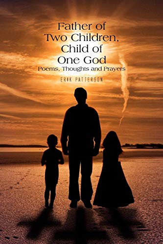 Father Of Two Children, Child Of One God Poems, Thoughts And Prayers [Paperback]