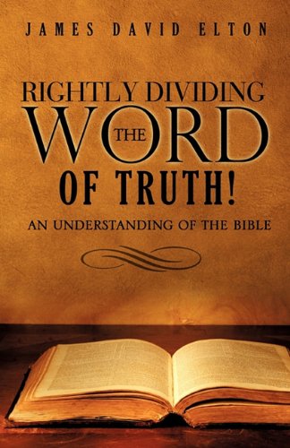Rightly Dividing the Word of Truth [Paperback]