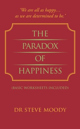 The Paradox Of Happiness Basic Worksheets Included [Paperback]