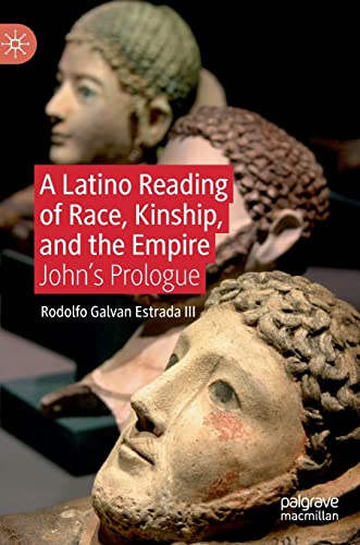 A Latino Reading of Race, Kinship, and the Empire Johns Prologue [Hardcover]