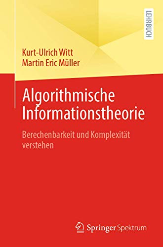 Algorithmische Informationstheorie Berechenbarkeit und Komplexitt verstehen [Paperback]