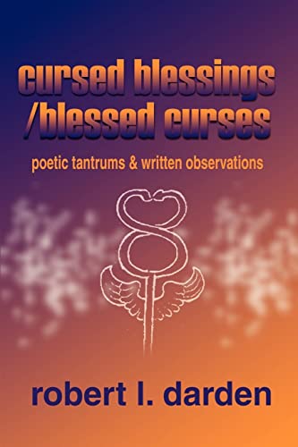 Cursed Blessings/Blessed Curses  Poetic Tantrums and Written Observations [Paperback]