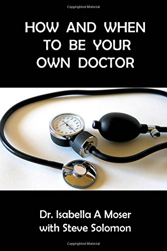 How And When To Be Your Own Doctor [Paperback]