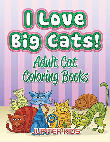 I Love Big Cats  Adult Cat Coloring Books [Paperback]