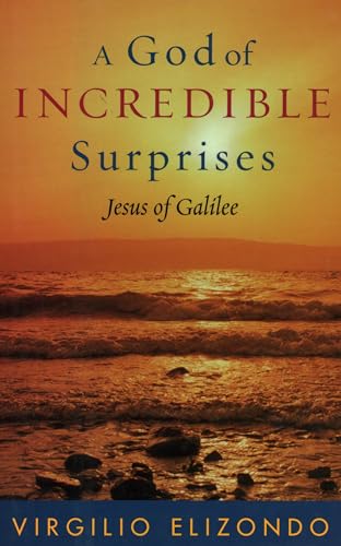 A God of Incredible Surprises Jesus of Galilee [Hardcover]