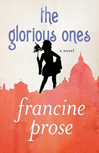 The Glorious Ones A Novel [Paperback]