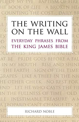 The Writing On The Wall Everyday Phrases From The King James Bible [Paperback]
