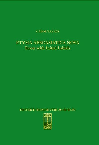 Etyma Afroasiatica Nova Roots with Initial Labials (*b-, *p-, *f-, *m-) [Hardcover]