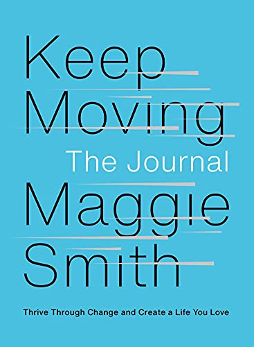 Keep Moving The Journal Thrive Through Change and Create a Life You Love [Paperback]