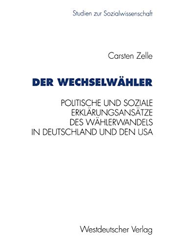 Der Wechselwhler Eine Gegenberstellung politischer und sozialer Erklrungsans [Paperback]