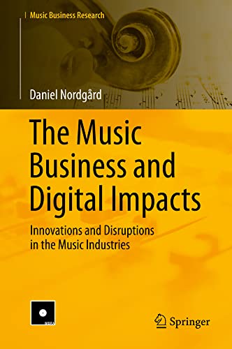 The Music Business and Digital Impacts Innovations and Disruptions in the Music [Hardcover]