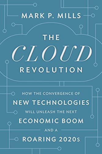 The Cloud Revolution How the Convergence of New Technologies Will Unleash the N [Hardcover]