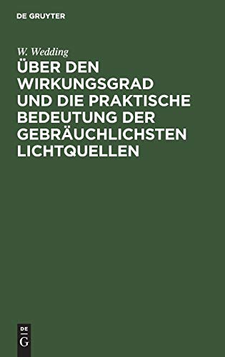 ber Den Wirkungsgrad und Die Praktische Bedeutung der Gebruchlichsten Lichtque [Hardcover]