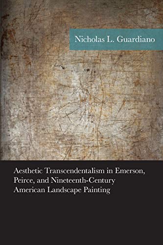 Aesthetic Transcendentalism in Emerson, Peirce, and Nineteenth-Century American  [Paperback]