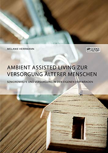 Ambient Assisted Living Zur Versorgung Alterer Menschen. Seniorenhilfe Und Verso