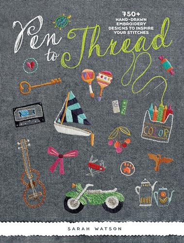 Pen To Thread 750+ Hand-Drawn Embroidery Designs to Inspire Your Stitches [Paperback]