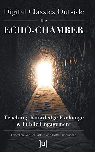 Digital Classics Outside The Echo-Chamber Teaching, Knowledge Exchange & Public [Hardcover]