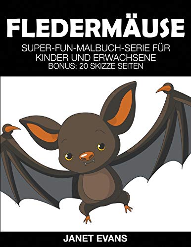 Fledermause  Super-Fun-Malbuch-Serie Fur Kinder und Erwachsene (Bonus 20 Skizz [Paperback]