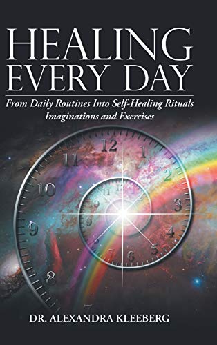 Healing Every Day  From Daily Routines into Self-Healing Rituals Imaginations a [Hardcover]