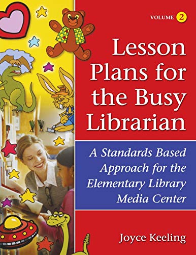 Lesson Plans for the Busy Librarian A Standards Based Approach for the Elementa [Paperback]