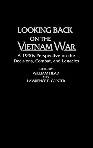 Looking Back on the Vietnam War A 1990s Perspective on the Decisions, Combat, a [Hardcover]