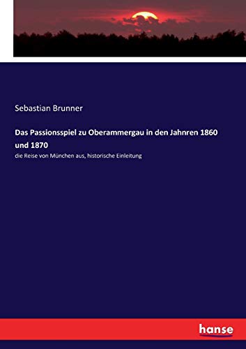 Passionsspiel Zu Oberammergau In Den Jahnren 1860 Und 1870