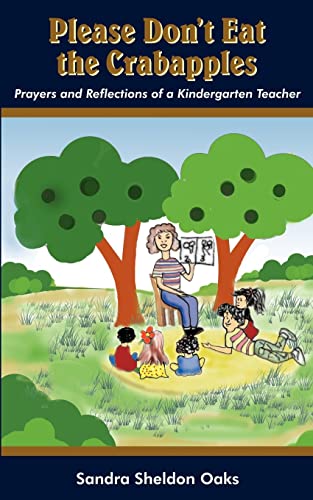 Please Don't Eat the Crabapples  Prayers and Reflections of A Kindergarten Teac [Paperback]