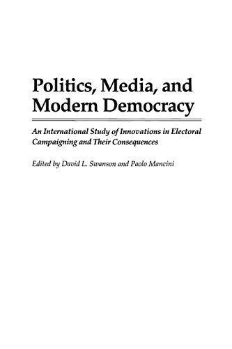 Politics, Media, and Modern Democracy An International Study of Innovations in  [Paperback]