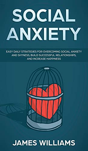 Social Anxiety  Easy Daily Strategies for Overcoming Social Anxiety and Shyness [Hardcover]