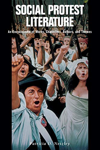 Social Protest Literature An Encyclopedia of Works, Characters, Authors, and Th [Hardcover]