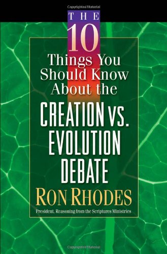 The 10 Things You Should Know About The Creation Vs. Evolution Debate (rhodes, R [Paperback]