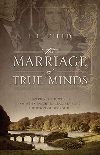 The Marriage Of True Minds Experience The World Of 18th Century England During  [Paperback]