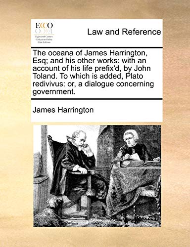 The Oceana Of James Harrington, Esq And His Other Works With An Account Of His [Paperback]