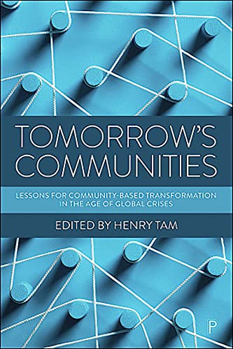 Tomorrows Communities Lessons for Community-based Transformation in the Age of [Paperback]