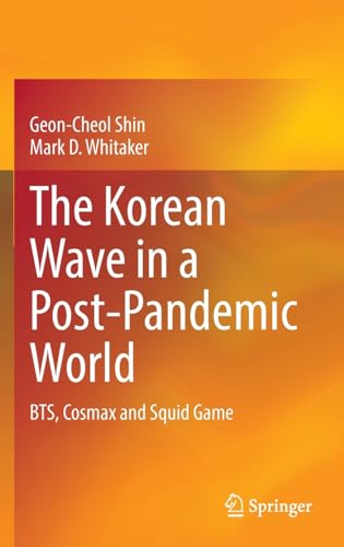 The Korean Wave in a Post-Pandemic World BTS, Cosmax and Squid Game [Hardcover]