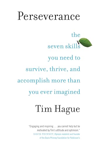 Perseverance The Seven Skills You Need to Survive, Thrive, and Accomplish More  [Paperback]