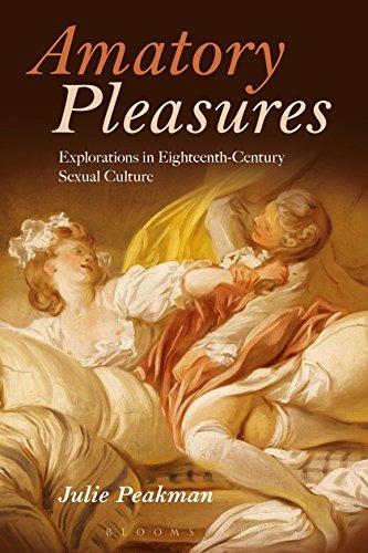 Amatory Pleasures Explorations in Eighteenth-Century Sexual Culture [Hardcover]