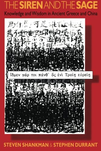 The Siren and the Sage Knowledge and Wisdom in Ancient Greece and China [Paperback]